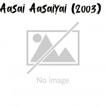 Aasai Aasaiyai (2003)