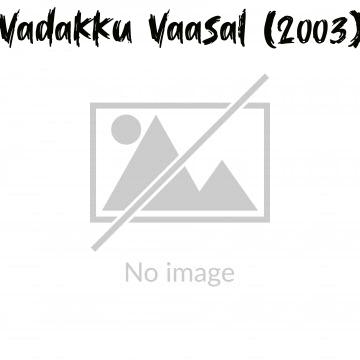 Vadakku Vaasal (2003)